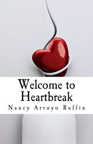 Welcome to Heartbreak A Collection of Poems, Short Stories, and Affirmations about Love, Life and Heartbreak