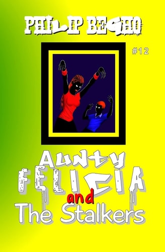 Aunty Felicia and the Stalkers Aunty Felicia Series