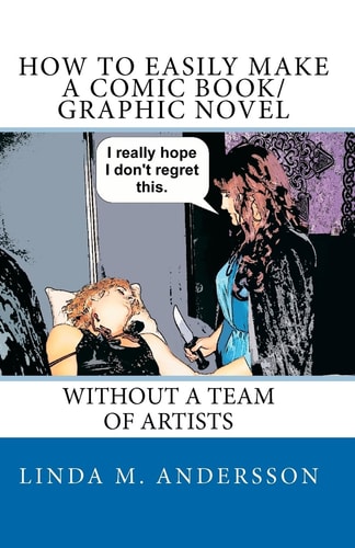 How To Easily Make A Comic Book/Graphic Novel Without A Team Of Artists