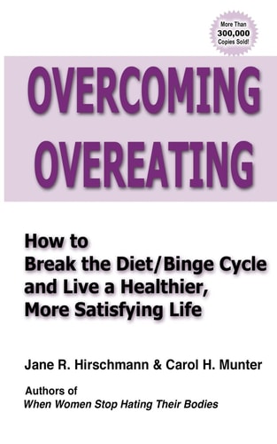 Overcoming Overeating How to Break the Diet/Binge Cycle and Live a Healthier, More Satisfying Life