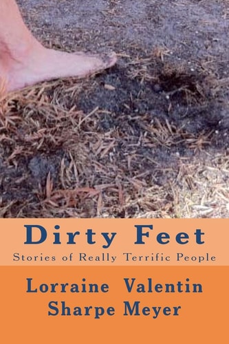 Dirty Feet Stories of Really Terrific People