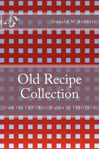 Old Recipe Collection From the Central Region of Virginia