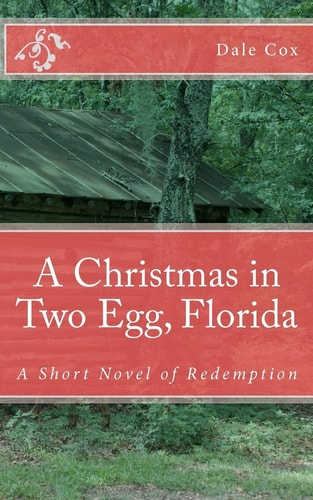 A Christmas in Two Egg, Florida A Short Novel of Redemption