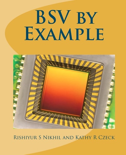 BSV by Example The Next-generation Language for Electronic System Design