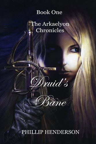 Druid's Bane Book One of The Arkaelyon Chronicles