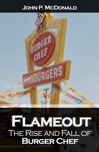Flameout The Rise and Fall of Burger Chef