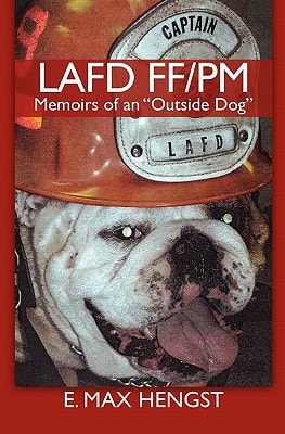 Lafd Ff/PM Memoirs of an "Outside Dog."
