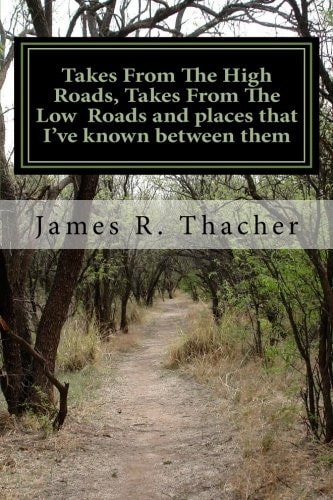 Takes From The High Roads, Takes From The Low Roads and Places that I've Known Between Them