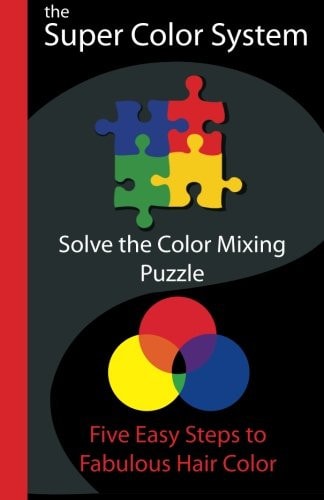 The Super Color System Five Easy Steps to Fabulous Hair Color