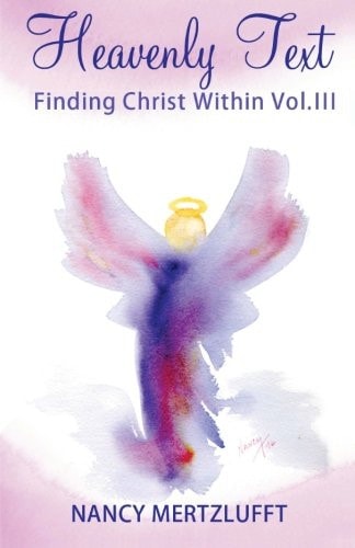 Heavenly Text Finding Christ Within Vol. III