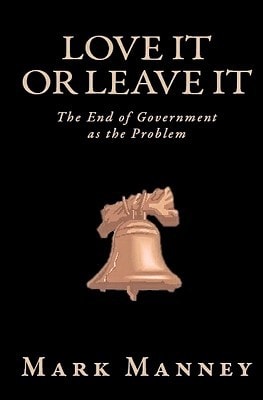 Love It Or Leave It The End of Government as the Problem