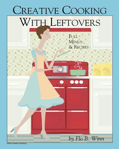 Creative Cooking with Leftovers Full Menu and Recipes