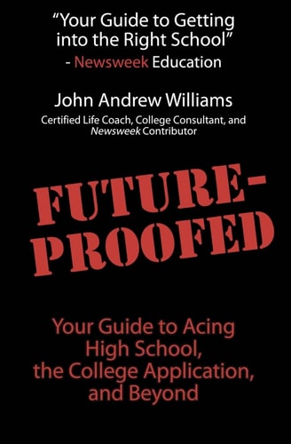 Future-Proofed Your Guide to Acing High School, the College Application and Beyond