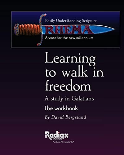 Learning to Walk in Freedom A Verse by Verse Study of Galatians