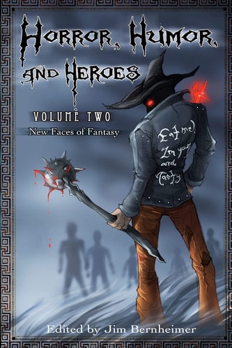 Horror, Humor, and Heroes Volume 2 New Faces of Fantasy