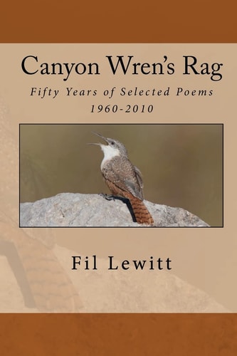 Canyon Wren's Rag Fifty Years of Selected Poems, 1960-2010