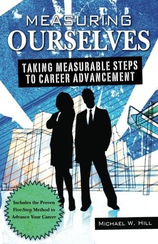 Measuring Ourselves Taking Measurable Steps to Career Advancement