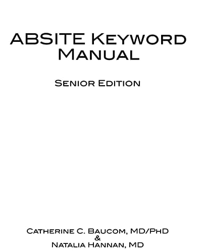 ABSITE Keyword Manual All 202 Terms from the 2010 Senior Absite Defined by Fourth and Fifth Year Surgery Residents