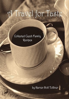 A Travel for Taste Collected Czech Family Recipes
