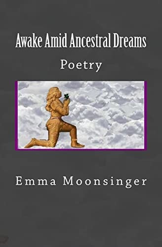 Awake Amid Ancestral Dreams Poetry