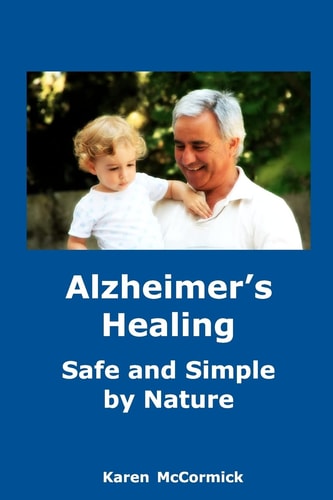 Alzheimer's Healing Safe and Simple by Nature