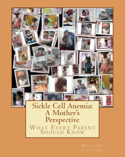Sickle Cell Anemia - A Mother's Perspective What Every Parent Should Know