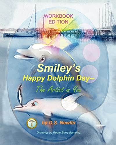 Smiley's Happy Dolphin Day --The Artist in You Workbook Edition