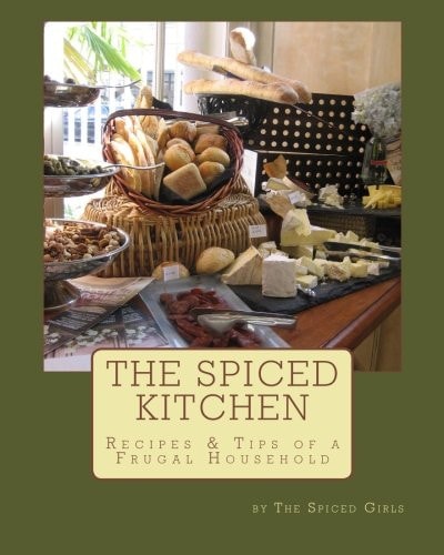 The Spiced Kitchen Recipes and Tips of a Frugal Househould