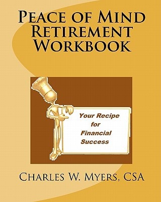 Peace of Mind Retirement Workbook Your Recipe for Financial Success