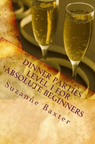 Dinner Parties Level 1 For Absolute Beginners