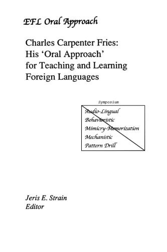 Charles Carpenter Fries His 'Oral Approach' for Teaching and Learning Foreign Languages