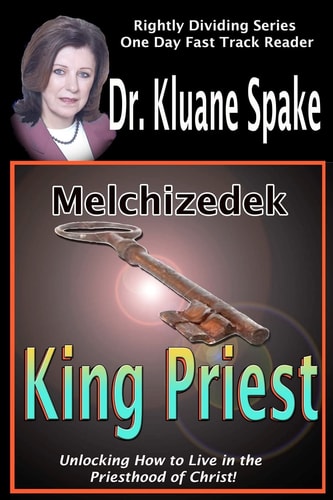 Melchizedek King Priest Unlocking How to Live in the Priesthood of Christ!