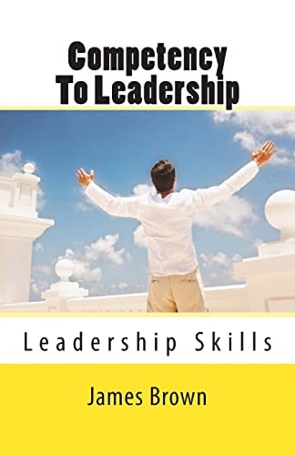 Competency To Leadership Leadership Skills - Skills that Leaders Need