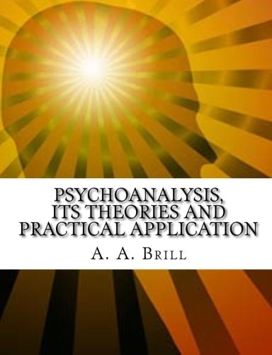 Psychoanalysis Its Theories and Practical Application