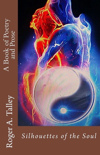 Silhouettes of the Soul A Book of Poetry and Prose