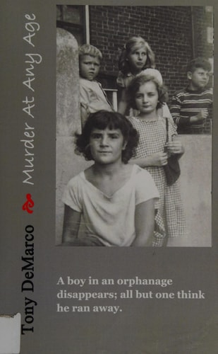 Murder At Any Age A Boy in an Orphanage Disappears; All But One Think He Ran Away...