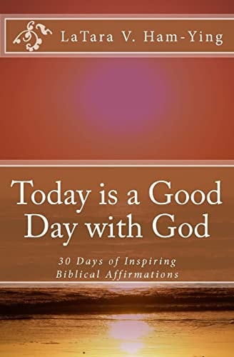Today Is a Good Day with God 30 Days of Encouragement and Inspiring Affirmatio