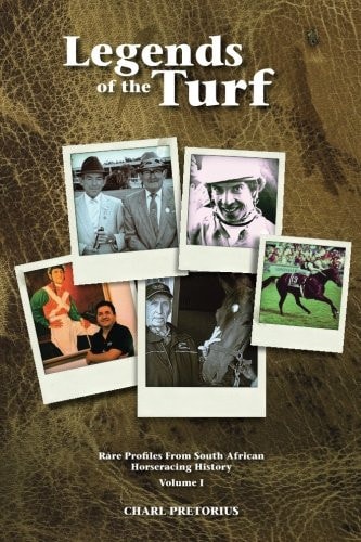 Legends of the Turf Rare Profiles from South African Horseracing History