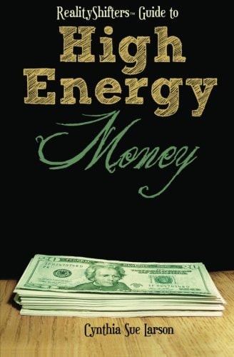 RealityShifters Guide to High Energy Money