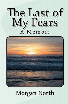 The Last of My Fears A Memoir