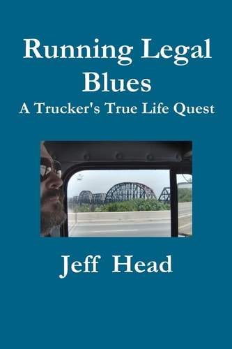 Running Legal Blues A Truckers True Life Quest