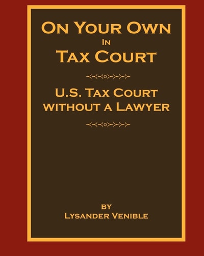 On Your Own in Tax Court United States Tax Court Without a Lawyer