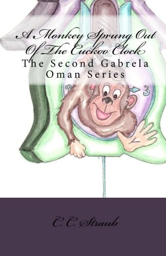 A Monkey Sprung Out Of The Cuckoo Clock The Second Gabrela Oman Series