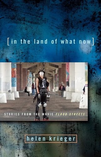 In the Land of What Now Stories From the Movie "Flood Streets"