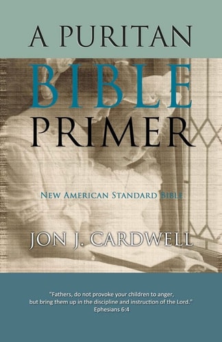 A Puritan Bible Primer New American Standard Bible