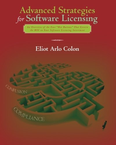 Advanced Strategies for Software Licensing An Overview of the Four "Hot Buttons" That Govern the ROI on Your Software Licensing Investment