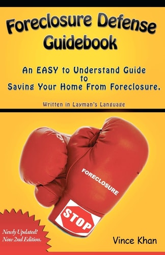 Foreclosure Defense Guidebook An EASY to Understand Guide to Saving Your Home From Foreclosure.