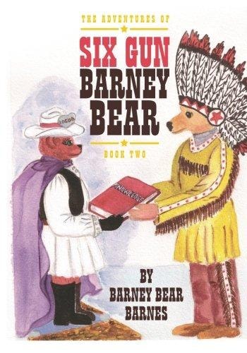 The Adventures of Six Gun Barney Bear Book Two