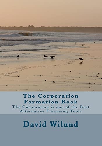 The Corporation Formation Book The Corporation Is One of the Best Alternative Financing Tools