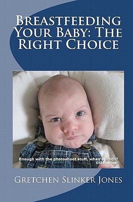 Breastfeeding Your Baby The Right Choice: It Just Makes Sense